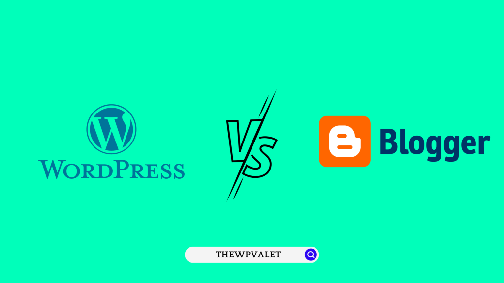 WordPress vs Blogger - TheWPValet