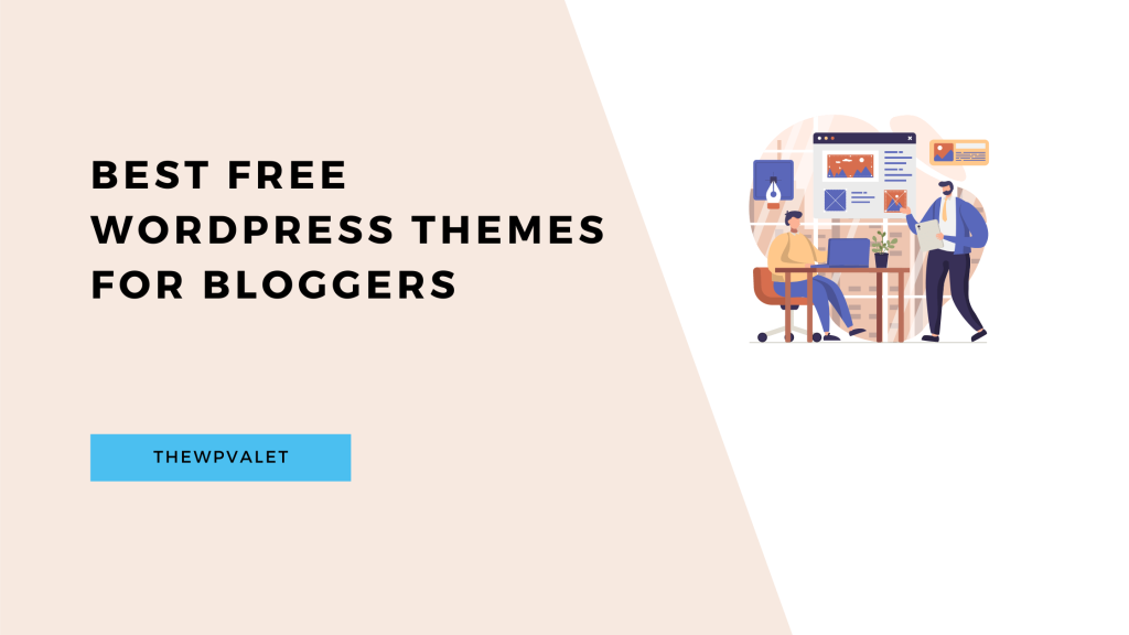 Best Free WordPress Themes For Bloggers - TheWPValet