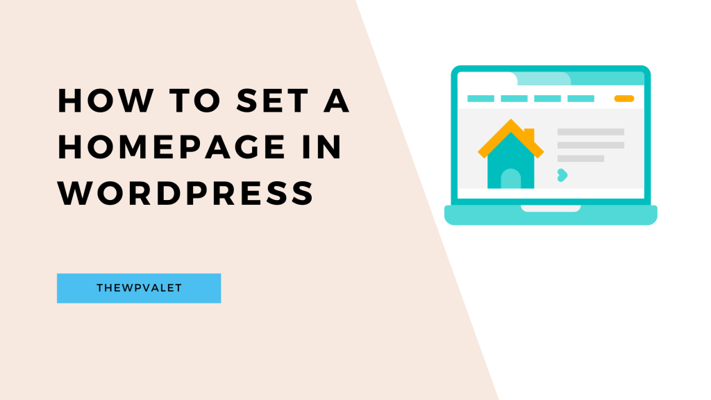 How To Set A Homepage In WordPress - TheWPValet