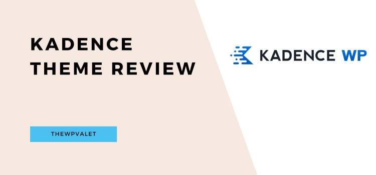 Kadence Theme Review - TheWPValet